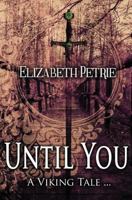 Until You...: A Viking Tale 1540493369 Book Cover