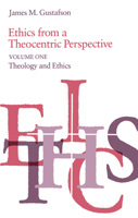 Ethics from a Theocentric Perspective, Volume 1 (Ethics from a Theocentric Perspective) 0226311112 Book Cover