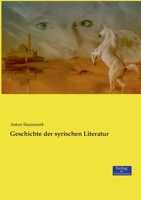 Geschichte Der Syrischen Literatur: Mit Ausschlu� Der Christlich-Pal�stinensischen Texte 3957008484 Book Cover