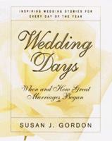 Wedding Days: When and How Great Marriages Began 162536167X Book Cover