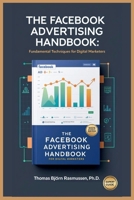 The Facebook Advertising Handbook: Fundamental Techniques for Digital Marketers B0F7RXNKFN Book Cover