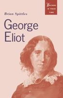 George Eliot: Godless Woman (Writers in Their Time) 0312095295 Book Cover