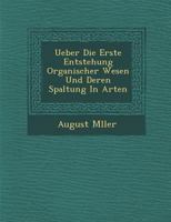 Ueber Die Erste Entstehung Organischer Wesen Und Deren Spaltung in Arten 1249974267 Book Cover