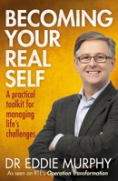 Becoming Your Real Self: A Practical Toolkit for Managing Life's Challenges 0241257735 Book Cover