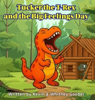 Tucker the T-Rex and the Big Feelings Day B0FQRW4HT5 Book Cover