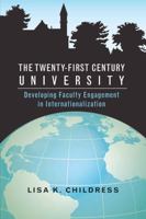 The Twenty-First Century University: Developing Faculty Engagement in Internationalization, Second Edition 1433154218 Book Cover