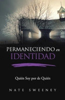 Permaneciendo en Identidad (Abiding In Identity): Quién Soy por de Quién (Who I am Because of Whose I am) 1098393295 Book Cover