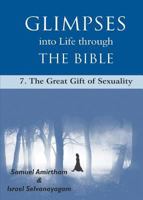 Glimpses into Life through The Bible: 7-The Great Gift of Sexuality 8184654359 Book Cover