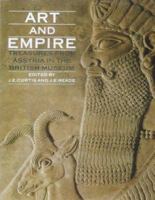 Art and Empire: Treasures from Assyria in the British Museum 0870997386 Book Cover