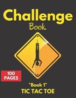 Challenge book: Game Book for Kids and Adults - Classic Pen and Paper Games - Tic Tac Toe book - 100 Page - 2 Players Challenge B086PSL9BH Book Cover