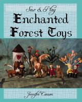 Sew and Play: Enchanted Forest Toys 1622510410 Book Cover