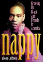 Nappy: Growing Up Black and Female in America 086316322X Book Cover