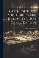 Geschichte Der Zoologie Bis Auf Joh. Müller Und Charl. Darwin 1022871595 Book Cover