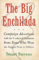 The Big Enchilada: Campaign Adventures with the Cockeyed Optimists from Texas Who Won the Biggest Prize in Politics 0743222903 Book Cover