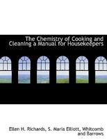 The Chemistry of Cooking and Cleaning a Manual for Housekeepers 1140541641 Book Cover