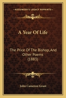 A Year Of Life: The Price Of The Bishop, And Other Poems 143675853X Book Cover