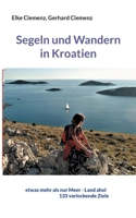 Segeln und Wandern in Kroatien: etwas mehr als nur Meer - Land ahoi aktuell 133 verlockende Ziele 3755752875 Book Cover