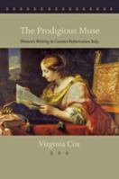 The Prodigious Muse: Women's Writing in Counter-Reformation Italy 1421400324 Book Cover