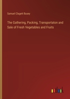 The Gathering, Packing, Transportaton and Sale of Fresh Vegetables and Fruits 3385374375 Book Cover