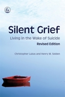 Silent Grief: Living in the Wake of Suicide 0765700565 Book Cover