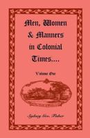 Men, Women & Manners in Colonial Times; Volume 1 1022196952 Book Cover
