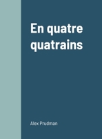 En quatre quatrains 1447797701 Book Cover