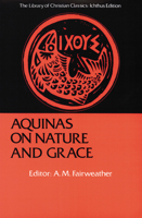 Nature and Grace Selections from the Summa Theologica of Thomas Aquinas 0664241557 Book Cover