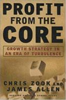 Profit From the Core : Growth Strategy in an Era of Turbulence 1578512301 Book Cover
