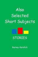 Also Selected Short Subjects: Stories 153460460X Book Cover
