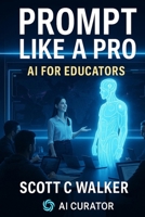 Prompt Like a Pro AI for Educators B0FMNZRKJF Book Cover