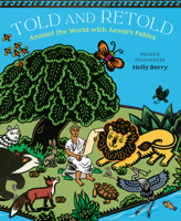 Told and Retold: Around the World with Aesop's Fables 0593351525 Book Cover