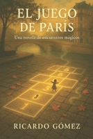 El Juego de París: Una novela de encuentros mágicos (Spanish Edition) B0FMP8HZC2 Book Cover