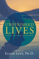 Unfinished Lives: Poetry by Gifted, Misunderstood Minds 1796096202 Book Cover