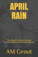 APRIL RAiN: The Murder of Jessica Briggs Innocent Motives and Guilty Secrets 1099937248 Book Cover