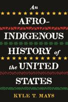 An Afro-Indigenous History of the United States 0807011681 Book Cover