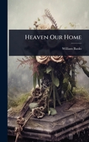 Heaven Our Home 1024910466 Book Cover