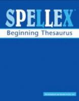 Spellex Beginning Thesaurus - Curriculum Associates, Inc. 0760924570 Book Cover