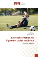 La reconstruction du ligament croisé antérieur: Les causes d’échec 6203426849 Book Cover