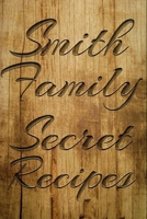 Smith Family Secret Recipes: Entry Cookbook 1689518480 Book Cover