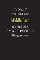 It's Okay If You Don't Like Middle East It's Kind Of A Smart People Thing Anyway: Blank Lined Notebook Journal Gift Idea 1696593735 Book Cover