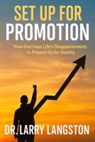 Set Up For Promotion: How God Uses Life's Disappointments to Prepare Us for Destiny B0FM4J47S2 Book Cover