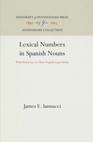 Lexical Numbers in Spanish Nouns: With Reference to Their English Equivalents 1512812447 Book Cover