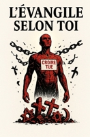 Croire tue: L'évangile selon toi (French Edition) B0GVL5GZDK Book Cover
