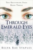 Through Emerald Eyes: The Kriterion Saga: Book Three 1628541202 Book Cover