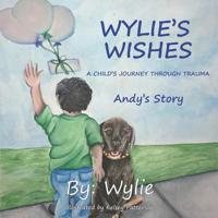 Wylie's Wishes: Andy's Story (A Child's Journey Through Trauma Book 1) 109363152X Book Cover