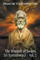 The Wisdom of Swami Sri Yukteshwarji - Vol.1 B0CHYBQ1L1 Book Cover