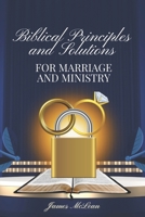Biblical Principles and Solutions for Marriage and Ministry B0F3W5QF8Q Book Cover