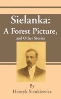 Sielanka: A forest picture, and other stories 1589635906 Book Cover