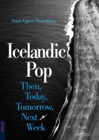 Icelandic Pop: Then, Today, Tomorrow, Next Week 1836391145 Book Cover