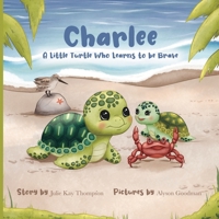 Charlee: A Little Turtle Who Learns to Be Brave B0F99RM7LW Book Cover